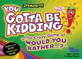 Portada de You Gotta Be Kidding! The Crazy Game of "Would You Rather...?"